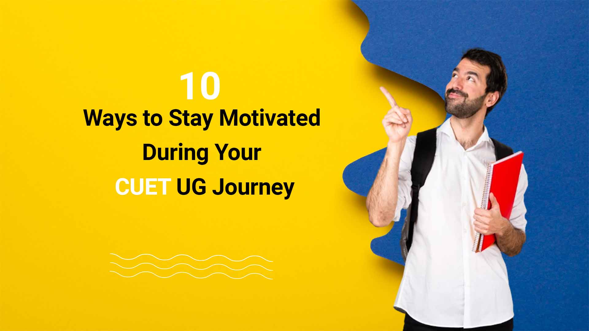 10 Ways to Stay Motivated During Your CUET UG Journey